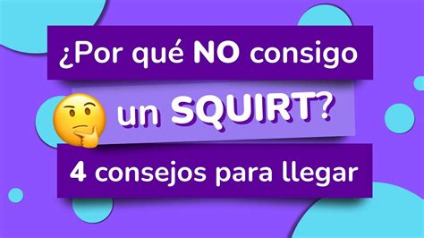 squirt como es|Squirt: Qué es y cómo conseguirlo durante el orgasmo